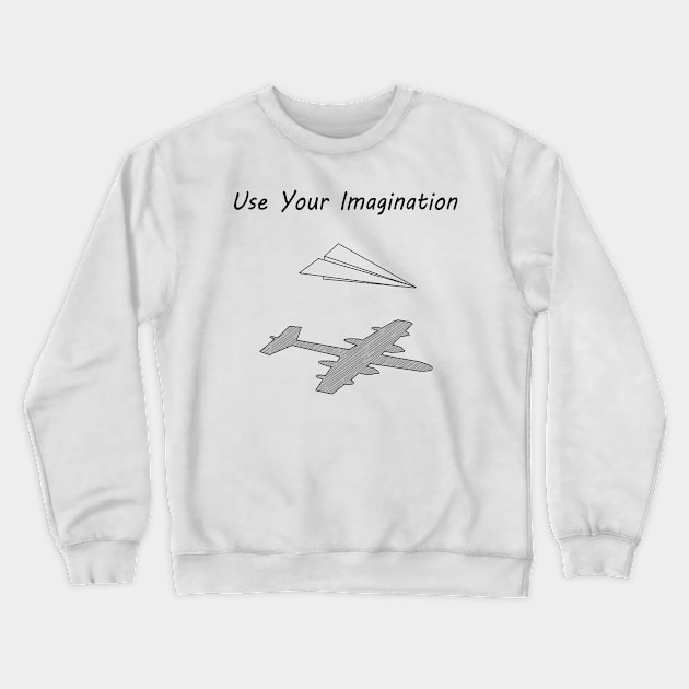 Use Your Imagination Crewneck Sweatshirt by G4MIX